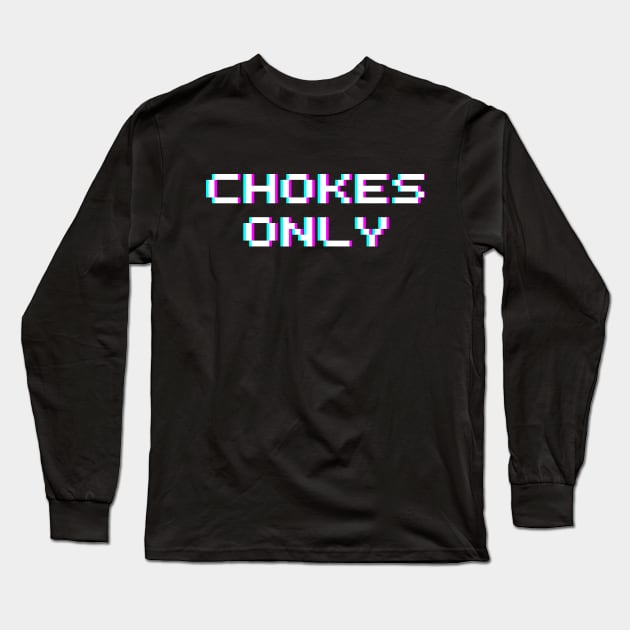 Chokes Only X BJJ Shirt & Hoodie Long Sleeve T-Shirt by Choke